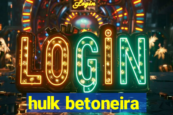 hulk betoneira